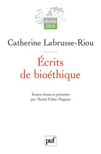 ECRITS DE BIOETHIQUE - TEXTES REUNIS ET PRESENTES PAR MURIEL FABRE-MAGNAN