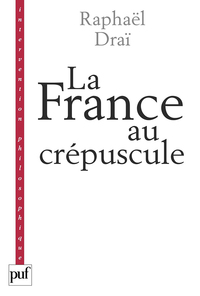 LA FRANCE AU CREPUSCULE - NOUVEAU PRECIS DE RECOMPOSITION