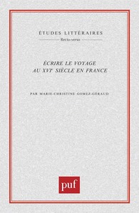 ECRIRE LE VOYAGE AU XVIE SIECLE EN FRANCE