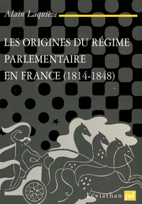 Les origines du régime parlementaire en France, 1814-1848