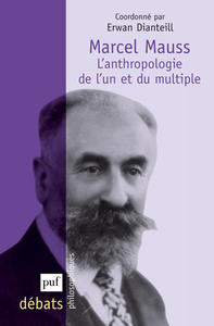 Marcel Mauss. L'anthropologie de l'un et du multiple