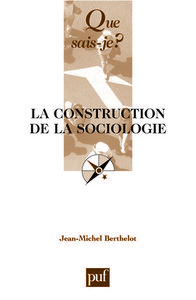 LA CONSTRUCTION DE LA SOCIOLOGIE (6ED) QSJ 2602