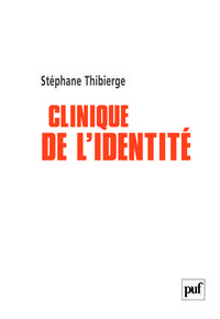 CLINIQUE DE L'IDENTITE - PSYCHOSES, IDENTITE SEXUELLE ET LIEN SOCIAL