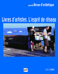 NOUVELLE REVUE D'ESTHETIQUE 2008, N  2 - LIVRES D'ARTISTES. L'ESPRIT DE RESEAU.