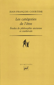 LES CATEGORIES DE L'ETRE - ETUDES DE PHILOSOPHIE ANCIENNE ET MEDIEVALE