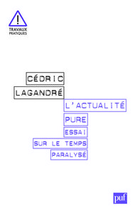 L'ACTUALITE PURE. ESSAI SUR LE TEMPS PARALYSE