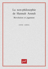 LA NON-PHILOSOPHIE DE HANNAH ARENDT, REVOLUTION ET JUGEMENT