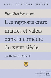 Premières leçons sur les rapports entre maîtres et valets dans la comédie du XVIIIe siècle