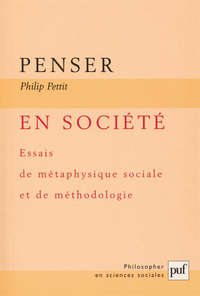 PENSER EN SOCIETE - ESSAIS DE METAPHYSIQUE SOCIALE ET DE METHODOLOGIE