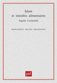 ISLAM ET INTERDITS ALIMENTAIRES - JUGULER L'ANIMALITE