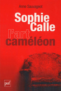 SOPHIE CALLE, L'ART CAMELEON