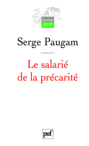 LE SALARIE DE LA PRECARITE - LES NOUVELLES FORMES DE L'INTEGRATION PROFESSIONNELLE. PREFACE INEDITE
