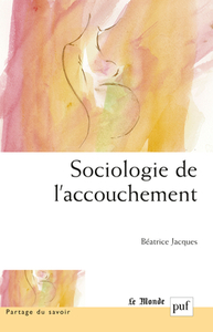 SOCIOLOGIE DE L'ACCOUCHEMENT - PREFACE DE MARTINE SEGALEN