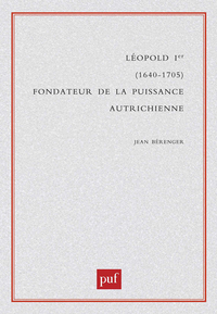 LEOPOLD IER (1640-1705), FONDATEUR DE LA PUISSANCE AUTRICHIENNE