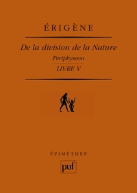 DE LA DIVISION DE LA NATURE. LIVRE V - PERIPHYSEON. TRADUCTION ET NOTES PAR FRANCIS BERTIN