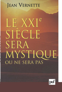LE XXIE SIECLE SERA MYSTIQUE OU NE SERA PAS