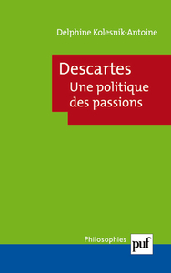 Descartes. Une politique des passions