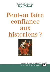 Peut-on faire confiance aux historiens ?