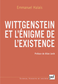 WITTGENSTEIN ET L'ENIGME DE L'EXISTENCE - LA FORME ET L'EXPRESSION. PREFACE DE ALLAN JANIK
