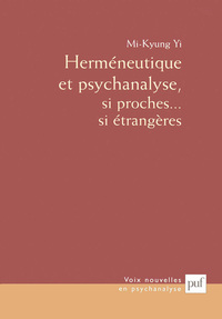 HERMENEUTIQUE ET PSYCHANALYSE - SI PROCHES ... SI ETRANGERES