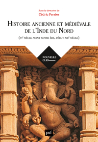 HISTOIRE ANCIENNE ET MEDIEVALE DE L'INDE DU NORD (VIE S. AVANT NOTRE ERE, XIIIE S. APRES)