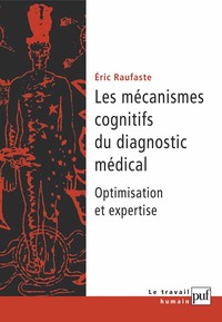 LES MECANISMES COGNITIFS DU DIAGNOSTIC MEDICAL - OPTIMISATION DU RAISONNEMENT ET EXPERTISE