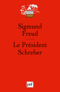 LE PRESIDENT SCHREBER - REMARQUES PSYCHANALYTIQUES SUR UN CAS DE PARANOIA (DEMENTIA PARANOIDES) DECR