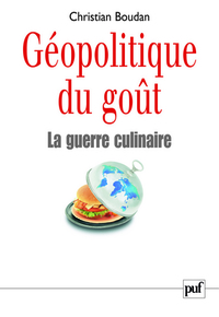 GEOPOLITIQUE DU GOUT - LA GUERRE CULINAIRE