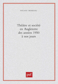 Théâtre et société en Angleterre des années 1950 à nos jours