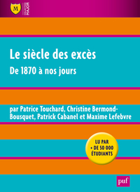 LE SIECLE DES EXCES - DE 1870 A NOS JOURS