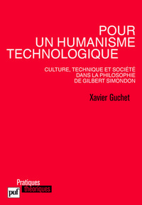 Pour un humanisme technologique. Culture, technique et société dans la philosophie de Gilbert Simondon