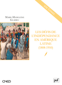 Les défis de l'indépendance en Amérique latine (1808-1910)