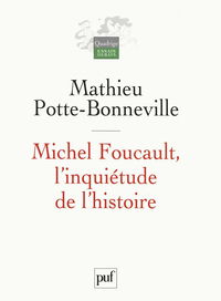 MICHEL FOUCAULT, L'INQUIETUDE DE L'HISTOIRE