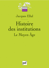 Histoire des institutions. Le Moyen Âge