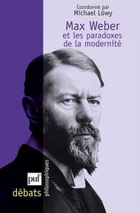 Max Weber et les paradoxes de la modernité
