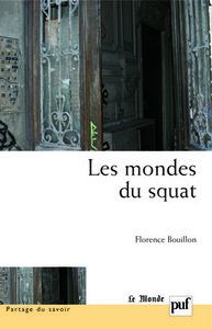 LES MONDES DU SQUAT - PRODUCTIONS D'UN HABITAT ILLEGAL ET COMPETENCES DES CITADINS DISQUALIFIES