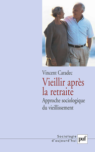 VIEILLIR APRES LA RETRAITE - APPROCHE SOCIOLOGIQUE DU VIEILLISSEMENT