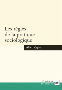 LES REGLES DE LA PRATIQUE SOCIOLOGIQUE - ELEMENTS D'UN TRAVAIL DE METHODE EN SOCIOLOGIE