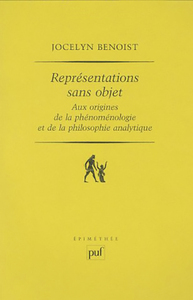 REPRESENTATIONS SANS OBJET - AUX ORIGINES DE LA PHENOMENOLOGIE ET DE LA PHILOSOPHIE ANALYTIQUE