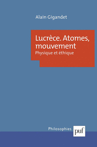 LUCRECE. ATOMES, MOUVEMENT - PHYSIQUE ET ETHIQUE