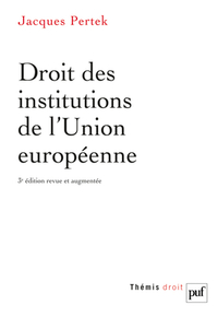 DROIT DES INSTITUTIONS DE L'UNION EUROPEENNE (3ED)