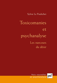 TOXICOMANIES ET PSYCHANALYSE - LES NARCOSES DU DESIR