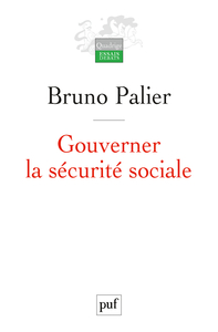 GOUVERNER LA SECURITE SOCIALE - LES REFORMES DU SYSTEME FRANCAIS DE PROTECTION SOCIALE DEPUIS 1945