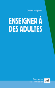 ENSEIGNER A DES ADULTES - TRAVAIL ET PEDAGOGIE