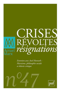 ACTUEL MARX 2010, N  47 - CRISES, REVOLTES, RESIGNATIONS