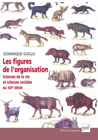 LES FIGURES DE L'ORGANISATION - ANATOMIE COMPAREE, SOCIOLOGIE ET ANTHROPOLOGIE AU XIXE SIECLE