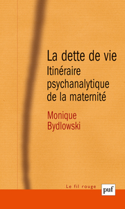 LA DETTE DE VIE - ITINERAIRE PSYCHANALYTIQUE DE LA MATERNITE