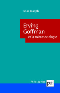 ERVING GOFFMAN ET LA MICROSOCIOLOGIE