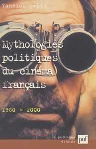 MYTHOLOGIES POLITIQUES DU CINEMA FRANCAIS (1960-2000)