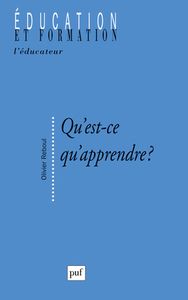 QU'EST-CE QU'APPRENDRE ? - POUR UNE PHILOSOPHIE DE L'ENSEIGNEMENT